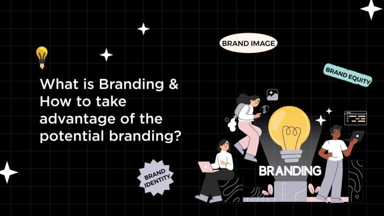 What is Branding & how to take advantage of the potential branding?