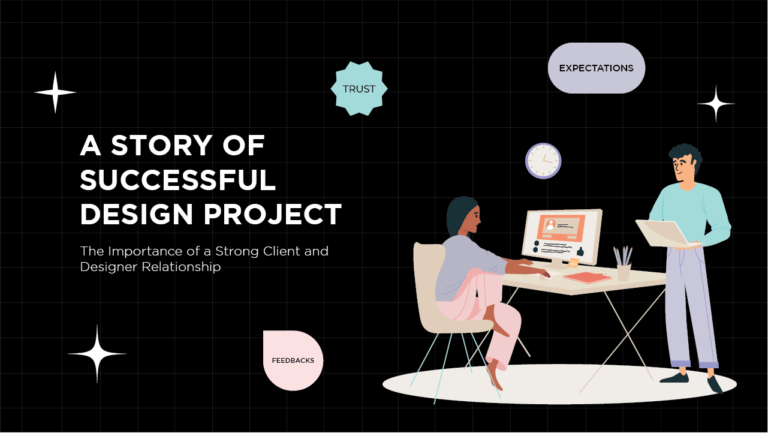 A story of successful Design Project: The Importance of a Strong Client and Designer Relationship